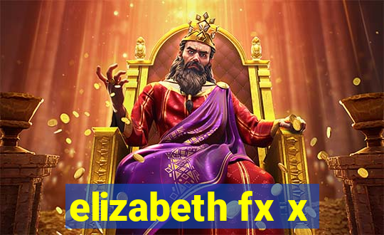 elizabeth fx x